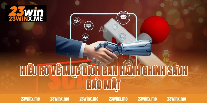 Hiểu rõ về mục đích ban hành chính sách bảo mật